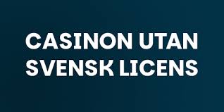 Casino utan svensk licens – En omfattande guide